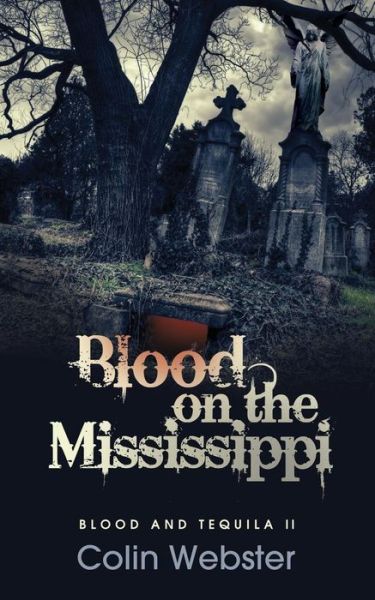 Blood on the Mississippi (Blood and Tequila) - Colin Webster - Książki - White Feather Press, LLC - 9781618080554 - 3 maja 2013