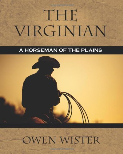 Cover for Owen Wister · The Virginian: a Horseman of the Plains (Paperback Book) (2012)