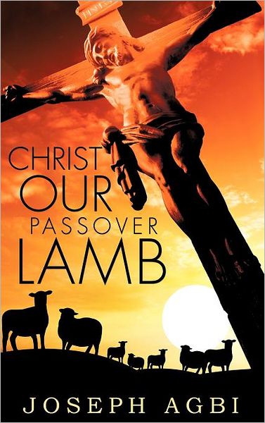 Cover for Joseph Agbi · Christ Our Passover Lamb (Hardcover Book) (2012)