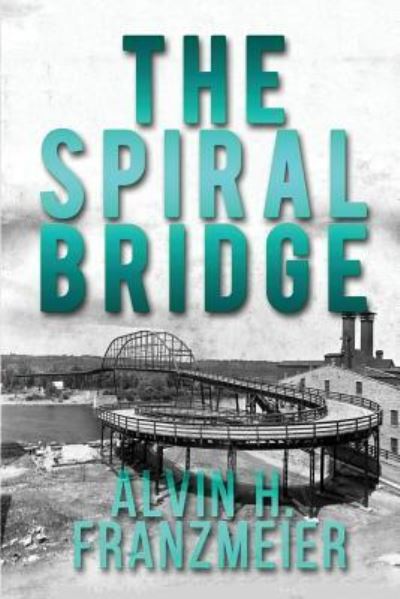 Cover for Alvin H Franzmeier · The Spiral Bridge - Albert and Tillie Mystery (Paperback Bog) (2017)