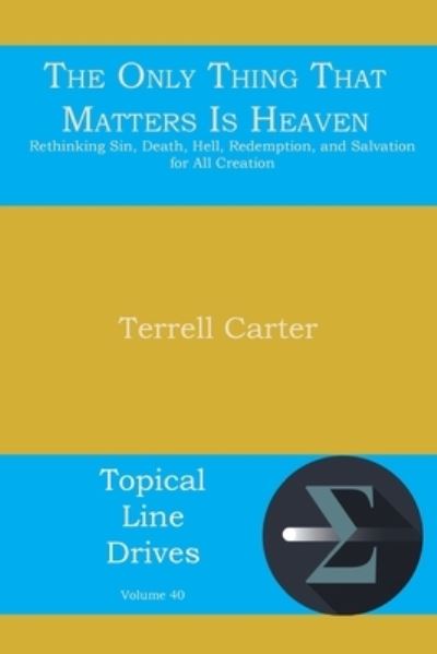 Cover for Terrell Carter · The Only Thing That Matters Is Heaven (Paperback Book) (2020)