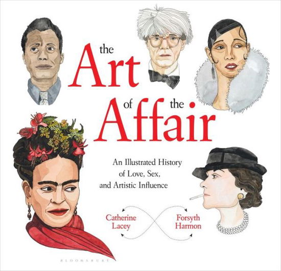 Cover for Catherine Lacey · The Art of the Affair: An Illustrated History of Love, Sex, and Artistic Influence (Hardcover Book) (2017)