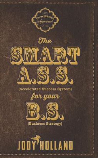 Cover for Jody N Holland · The Smart A. S. S. for Your B. S. (Paperback Book) (2019)