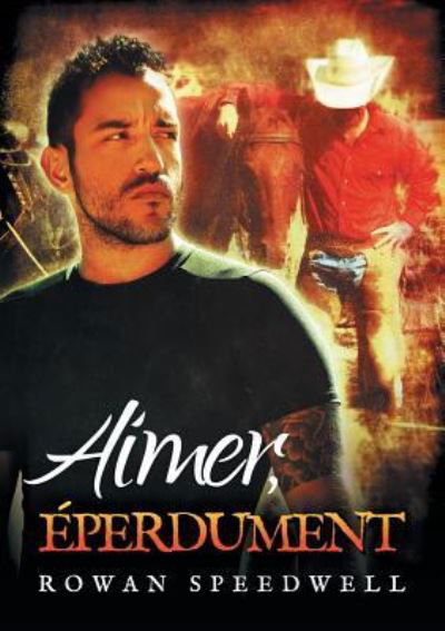 Cover for Rowan Speedwell · Aimer, Eperdument (Paperback Book) (2016)