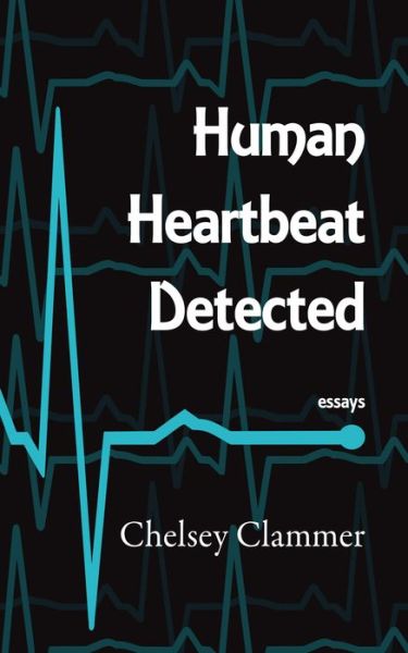 Cover for Chelsey Clammer · Human Heartbeat Detected (Paperback Book) (2022)