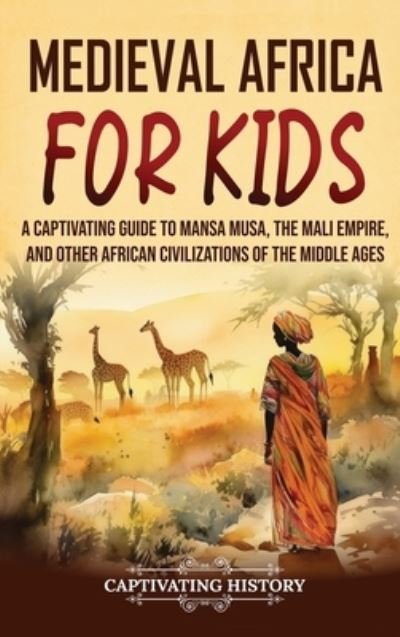 Cover for Captivating History · Medieval Africa for Kids (Book) (2023)
