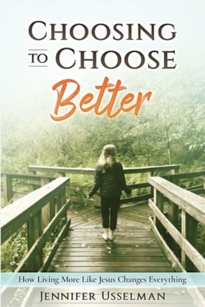 Cover for Jennifer Usselman · Choosing to Choose Better (Paperback Book) (2020)