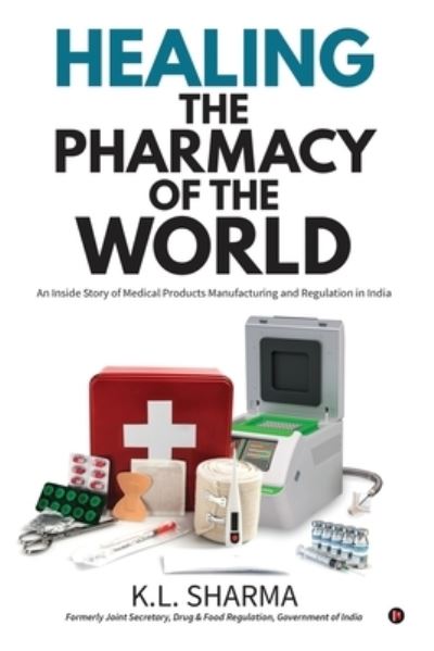 Cover for K L Sharma · Healing the Pharmacy of the World: An Inside Story of Medical Products Manufacturing and Regulation in India (Paperback Book) (2021)