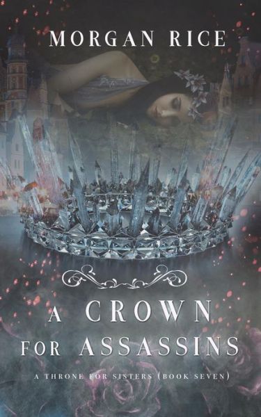 Cover for Morgan Rice · A Crown for Assassins (A Throne for Sisters-Book Seven) (Paperback Book) (2018)