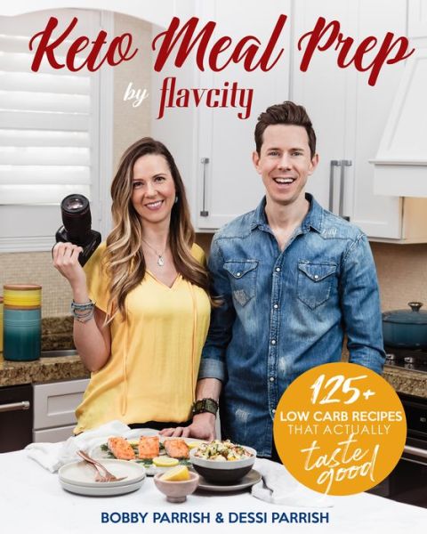 Cover for Bobby Parrish · Keto Meal Prep by FlavCity: 125+ Low Carb Recipes That Actually Taste Good (Keto Cookbook, Keto Diet Recipes, Keto Foods, Keto Dinner Ideas) - FlavCity (Hardcover Book) (2019)