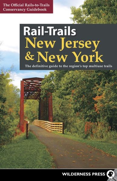 Cover for Rails-to-Trails Conservancy · Rail-Trails New Jersey &amp; New York: The definitive guide to the region's top multiuse trails - Rail-Trails (Hardcover Book) (2019)