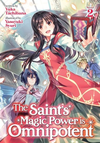 Cover for Yuka Tachibana · The Saint's Magic Power is Omnipotent (Light Novel) Vol. 2 - The Saint's Magic Power is Omnipotent (Light Novel) (Paperback Book) (2021)