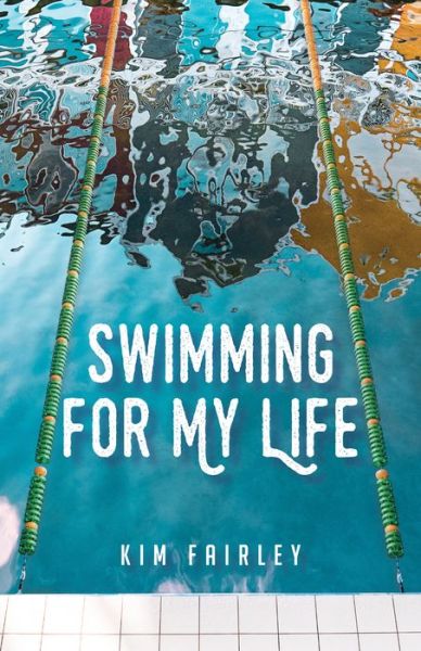 Cover for Kim Fairley · Swimming for My Life: A Memoir (Paperback Book) (2022)