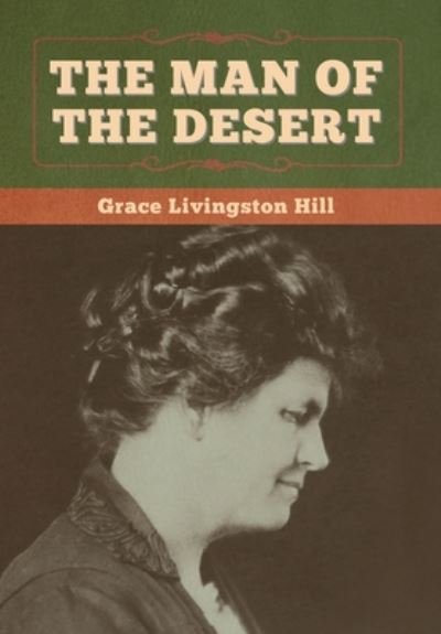 Cover for Grace Livingston Hill · The Man of the Desert (Inbunden Bok) (2020)