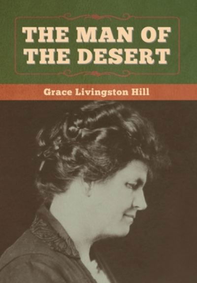 Cover for Grace Livingston Hill · The Man of the Desert (Hardcover Book) (2020)