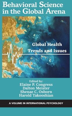 Cover for Behavioral Science in the Global Arena: Global Health Trends and Issues - International Psychology (Hardcover Book) (2022)