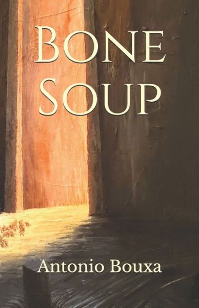 Cover for Antonio C Bouxa · Bone Soup (Paperback Book) (2020)