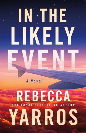 In the Likely Event - Rebecca Yarros - Kirjat - Amazon Publishing - 9781662511554 - tiistai 1. elokuuta 2023