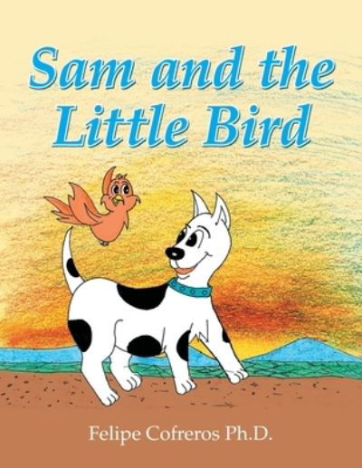 Cover for Felipe Cofreros · Sam and the Little Bird (Pocketbok) (2021)