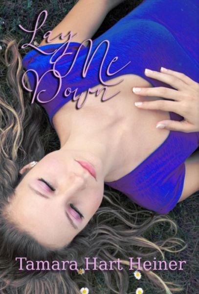 Lay Me Down - Tamara Hart Heiner - Livres - Nook Press - 9781681011554 - 3 juillet 2016