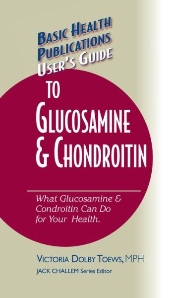 Cover for Victoria Dolby Toews · User's Guide to Glucosamine and Chondroitin - Basic Health Publications User's Guide (Gebundenes Buch) (2003)