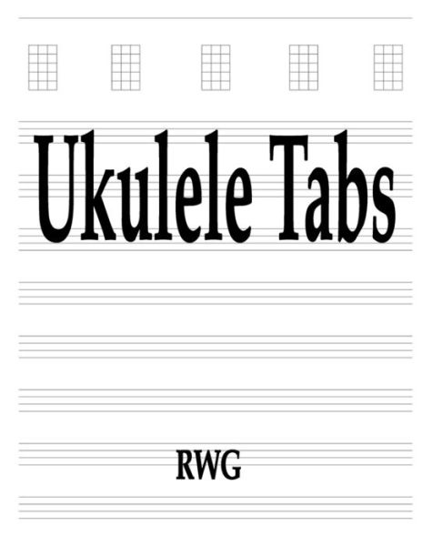 Ukulele Tabs - Rwg - Books - Rwg Publishing - 9781684119554 - August 26, 2019