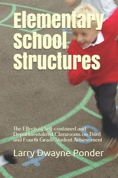 Cover for Larry Dwayne Ponder · Elementary School Structures (Paperback Book) (2013)