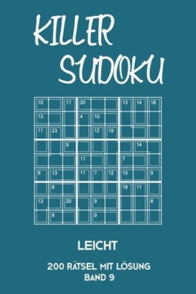 Cover for Tewebook Killer Sudoku · Killer Sudoku Leicht 200 Ratsel Mit Loesung Band 9 (Paperback Book) (2019)