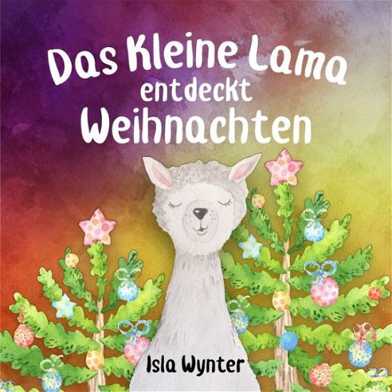 Cover for Isla Wynter · Das Kleine Lama Entdeckt Weihnachten (Paperback Bog) (2019)
