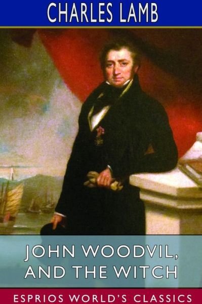 Cover for Charles Lamb · John Woodvil, and The Witch (Esprios Classics) (Paperback Bog) (2024)