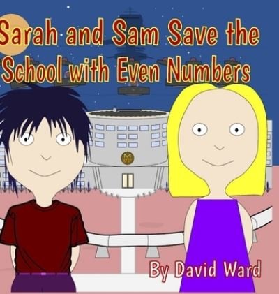 Cover for David Ward · Sarah and Sam Save the School with Even Numbers (Innbunden bok) (2020)