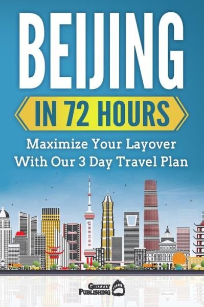 Cover for Grizzly Publishing · Beijing In 72 Hours (Paperback Book) (2018)