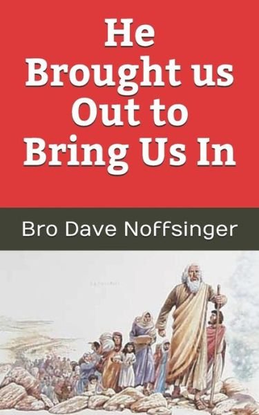 Cover for Bro Dave Noffsinger · He Brought Us Out to Bring Us In (Taschenbuch) (2018)