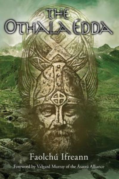 The Othala Edda - Faolchu Ifreann - Books - Createspace Independent Publishing Platf - 9781719130554 - February 10, 2018