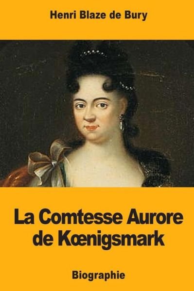 Cover for Henri Blaze De Bury · La Comtesse Aurore de Koenigsmark (Pocketbok) (2018)