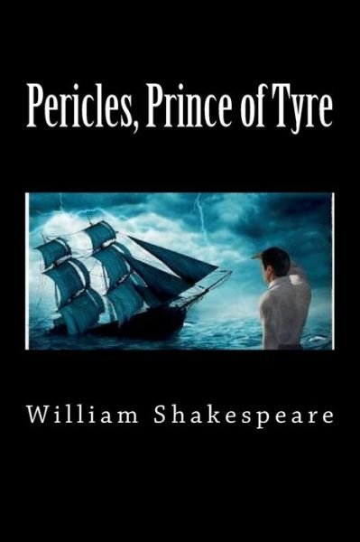 Pericles, Prince of Tyre - William Shakespeare - Bücher - Createspace Independent Publishing Platf - 9781724569554 - 31. Juli 2018