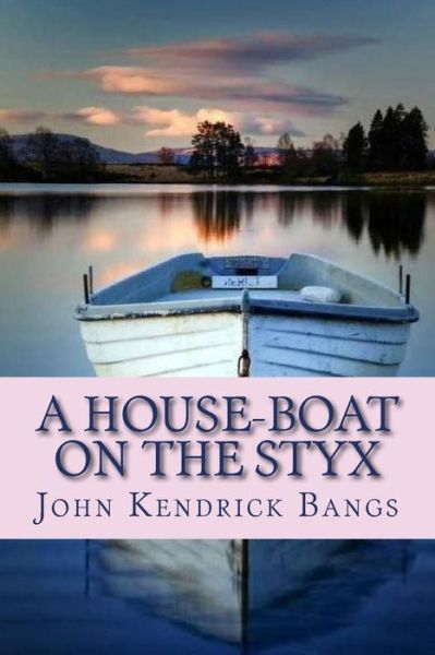 Cover for John Kendrick Bangs · A House-Boat on the Styx (Paperback Book) (2018)