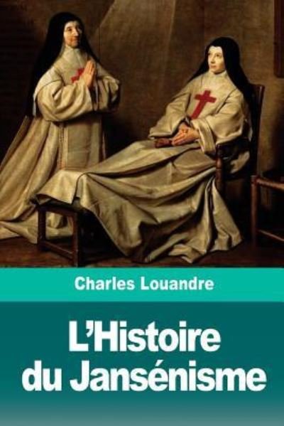 Cover for Charles Louandre · L'Histoire du Jansenisme (Paperback Bog) (2018)
