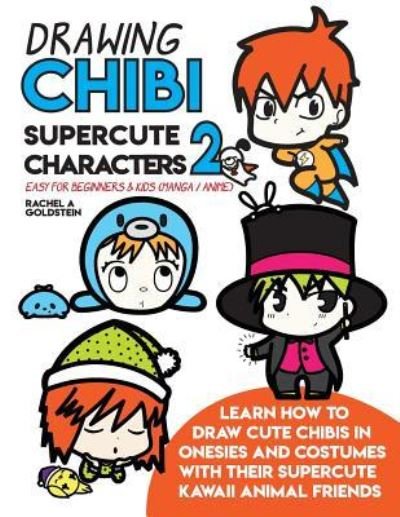 Rachel A Goldstein · Drawing Chibi Supercute Characters 2 Easy for Beginners & Kids (Paperback Book) (2018)