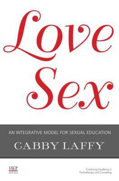 Cover for Cabby Laffy · LoveSex: An Integrative Model for Sexual Education - The United Kingdom Council for Psychotherapy Series (Pocketbok) (2013)