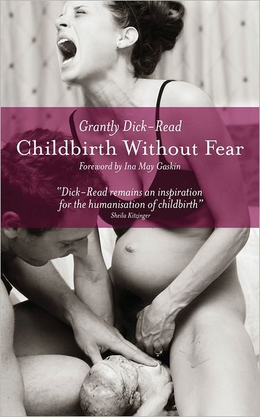 Cover for Grantly Dick-Read · Childbirth without Fear: The Principles and Practice of Natural Childbirth (Paperback Bog) (2013)