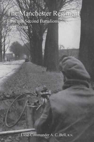 Cover for Lieut Commander Ac Bell · History of the Manchester Regimentfirst and Second Battalions 1922-1948 (Paperback Book) (2014)