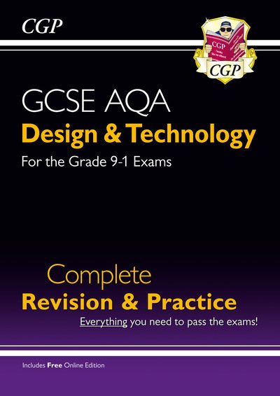 Cover for CGP Books · GCSE Design &amp; Technology AQA Complete Revision &amp; Practice (with Online Edition) - CGP AQA GCSE DT (Book) [With Online edition] (2017)