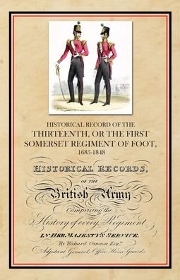 Cover for Richard Cannon · Historical Record of the Thirteenth, The First Somerset Regiment of Foot 1685-1848 (Paperback Book) (2020)