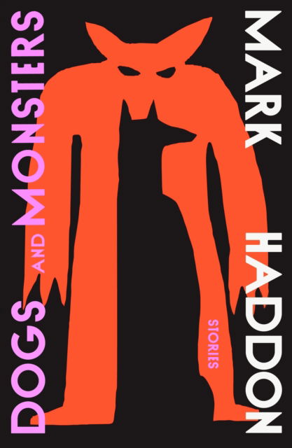 Cover for Mark Haddon · Dogs and Monsters (Hardcover Book) (2024)