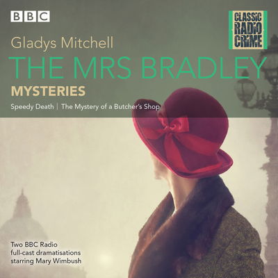 Cover for Gladys Mitchell · The Mrs Bradley Mysteries: Classic Radio Crime (Audiobook (CD)) [Unabridged edition] (2017)