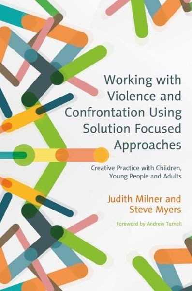 Cover for Judith Milner · Working with Violence and Confrontation Using Solution Focused Approaches: Creative Practice with Children, Young People and Adults (Taschenbuch) (2016)