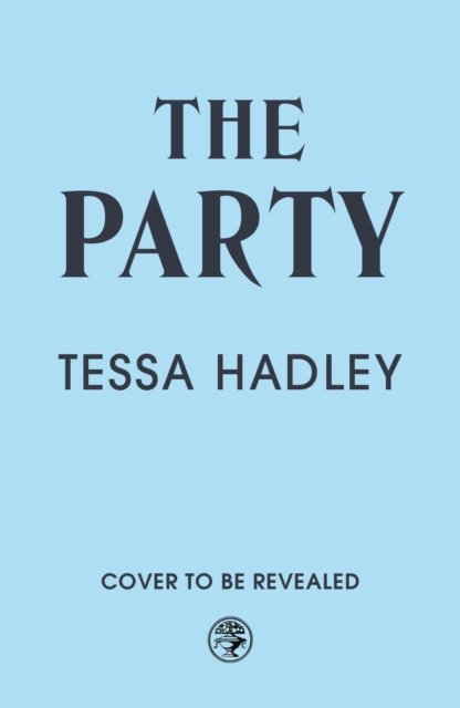 Cover for Tessa Hadley · The Party (Hardcover Book) (2024)
