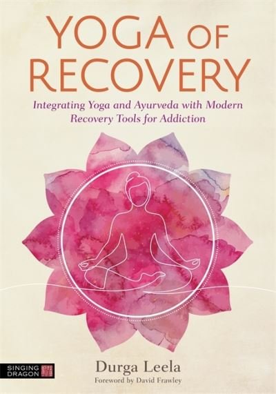 Cover for Durga Leela · Yoga of Recovery: Integrating Yoga and Ayurveda with Modern Recovery Tools for Addiction (Pocketbok) (2022)