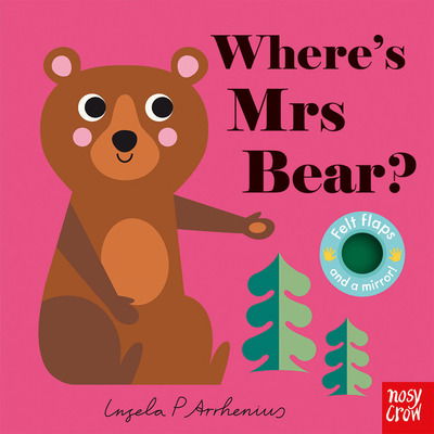 Where's Mrs Bear? - Felt Flaps - Ingela P Arrhenius - Kirjat - Nosy Crow Ltd - 9781788002554 - torstai 5. syyskuuta 2019